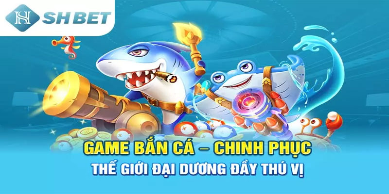 Các loại cá và phần thưởng trong game bắn cá shbet