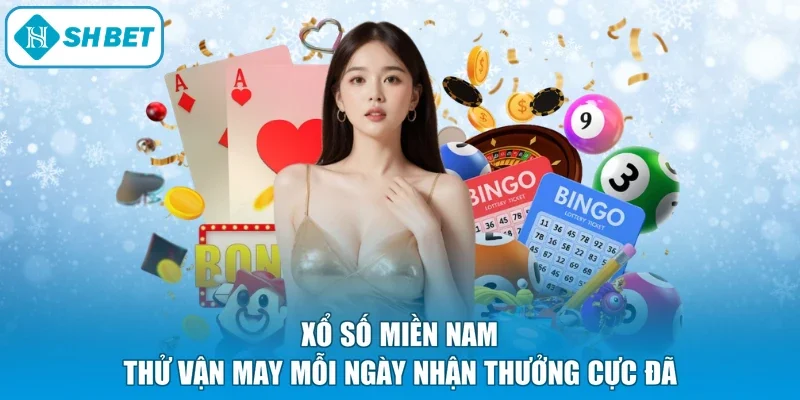 Xổ Số Miền Nam - Thử Vận May Mỗi Ngày Nhận Thưởng Cực Đã