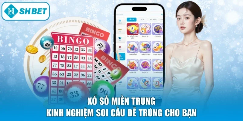 Xổ Số Miền Trung - Kinh Nghiệm Soi Cầu Dễ Trúng Cho Bạn